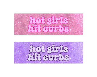 Hot Girls Hit Curbs | Bumper Sticker AND Magnet | Funny Meme Sticker | 8.7'' X 2.7'' | Waterproof Premium Quality Vinyl