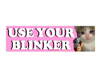 USE YOUR BLINKER | Bumper Sticker | Bumper Magnet | Funny Car Sticker | Hydroflask Sticker | 8.7&#39;&#39; X 2.7&#39;&#39; | Water Resistant Vinyl Sticker