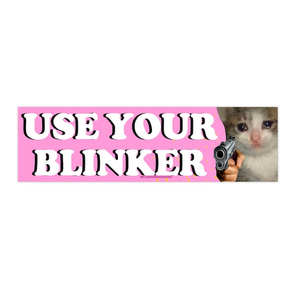 USE YOUR BLINKER | Bumper Sticker | Bumper Magnet | Funny Car Sticker | Hydroflask Sticker | 8.7'' X 2.7'' | Water Resistant Vinyl Sticker