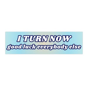 Ik draai nu veel succes iedereen | Bumpersticker EN -magneet | Grappige memesticker | 8,7'' x 2,7'' | Waterdichte kwaliteit