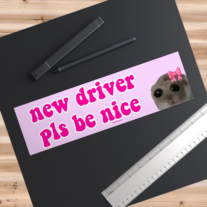 new driver pls be nice Bumper Sticker AND Magnet Funny Meme Sticker 8.7'' X 2.7'' Waterproof Premium Quality image 2