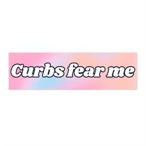 Curbs Fear Me | That Bumper Sticker AND Magnet | Funny Meme Bumper Sticker | 8.7&#39;&#39; X 2.7&#39;&#39; | Waterproof Premium Quality