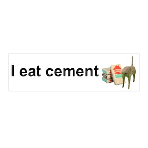 I Eat Cement | Bumper Sticker AND Magnet | Funny Meme Sticker | 8.7&#39;&#39; X 2.7&#39;&#39; | Waterproof Quality