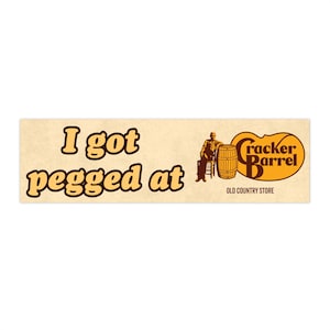 I Got Pegged at Cracker Barrel | Bumper Sticker AND Magnet | Funny Meme Sticker | 8.7&#39;&#39; X 2.7&#39;&#39; | Waterproof Quality