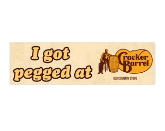 I Got Pegged at Cracker Barrel | Bumper Sticker AND Magnet | Funny Meme Sticker | 8.7'' X 2.7'' | Waterproof Quality