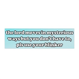 The Lord moves in mysterious ways | Bumper Sticker AND Magnet | Funny Meme Sticker | 8.7&#39;&#39; X 2.7&#39;&#39; | Waterproof Premium Quality