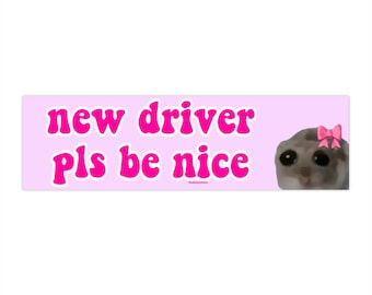 new driver pls be nice | Bumper Sticker AND Magnet | Funny Meme Sticker | 8.7&#39;&#39; X 2.7&#39;&#39; | Waterproof Premium Quality