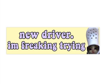 New driver im freaking trying | That Bumper Sticker AND Magnet | Funny Meme Sticker | 8.7&#39;&#39; X 2.7&#39;&#39; | Waterproof Premium Quality