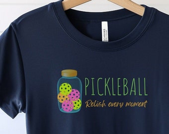 Pickleball Relish the moment Mens and Womens Shirt, Funny Pickleball Tshirt, Pickleball T-Shirt for a gift, Humorous Pickleball Lover Shirt