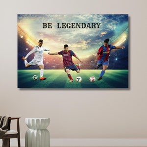 Be Legendary, Best Football Players, Soccer Legends, Cristiano Ronaldo, Lionel Messi, Neymar da Silva Santos | Canvas Wall Art Home Decor