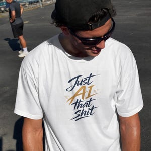Funny "Just AI That Shit"  meme 100% Cotton T- Shirt | AI Humor Shirt, Tech Typography Prompting Coding Guru