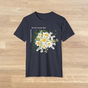 I once was poison ivy, but now i'm your daisy - Don't Blame Me - Reputation - Taylor inspired tshirt