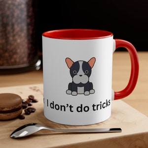 Funny Cute French Bulldog Accent Coffee Mug, 11oz Frenchies Don&#39;t do Tricks, Dog Lover Gift, Frenchie Coffee Mug, Bulldog Lover