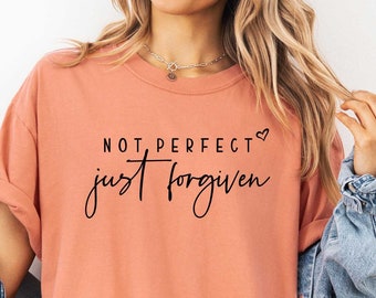 Not Perfect Shirt, Just Forgiven Shirt, Christian Tee, Christmas T-Shirt, Religious Shirt, Gift For Christian, Faith Shirt, Comfort Colors