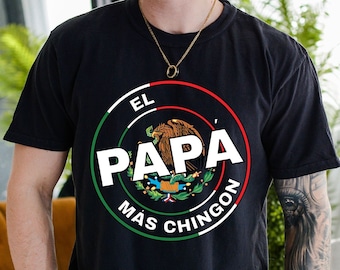 Camiseta El Papa, Camiseta Colores Confortables, Camiseta para Papá Mexicano, Camiseta Más Chingón, Camiseta para Papá Hispano, Camiseta de México, Regalo para Papá, Camiseta para el Día del Padre