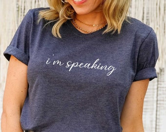 I m Speaking Shirt, Democrat Tee, Vote Kamala Shirt, Election Tshirt, Kamala Shirt, President Shirt, Political Shirt, Feminist Shirt