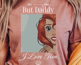 Disney Princess Ariel Shirt, But Daddy I Love Him Tee, 1988 Retro Mermaid Shirt, Gift For Her, Magic Ocean Vibes Tee, Disney Fan Gift