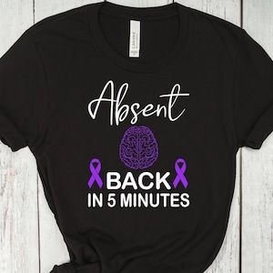 Absent T-shirt, Epilepsy Awareness Shirt, We Wear Purple, Neurodiversity T-Shirt, Purple Ribbon Shirt, Motivational Shirt