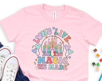 Long Live All The Magic We Made T-shirt, Disney Castle Shirt, Mickey Mouse Shirt, Kids Disney Tees, Toddler Shirt, Family Vacation Shirt