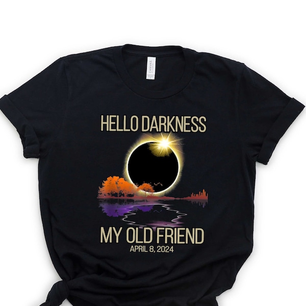 Hello Darkness Shirt, April 8th 2024 Shirt, Eclipse Event  Shirt, Funny Eclipse Shirt, Joke Shirt, Total Solar Eclipse, Sarcastic Shirt