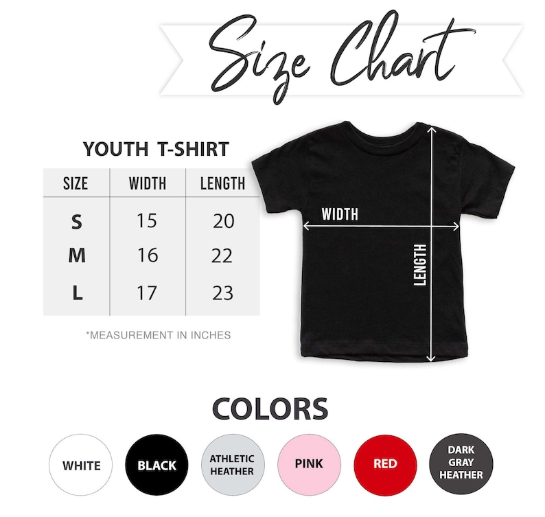 May include: Youth t-shirt size chart with measurements in inches.  Sizes include S, M, and L.  Colors include white, black, athletic heather, pink, red, and dark gray heather.