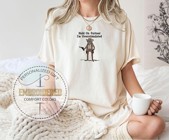 Cowboy Frog Embroidered Funny Tee, Hold On Partner I'm Overstimulated Shirt, Comfort Colors Tee, Cute Meme Shirt, Gift For Frog Lovers