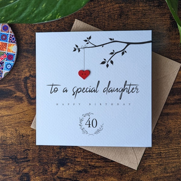 Personalised 40th Birthday Daughter Card, To A Special Daughter, Handmade Card for Daughter's 40th Birthday, 40th Birthday Card for Her