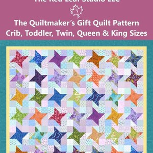 May include: A quilt pattern featuring a colorful patchwork design with a starburst pattern. The quilt pattern is titled "The Quiltmaker's Gift" and is available in crib, toddler, twin, queen, and king sizes.