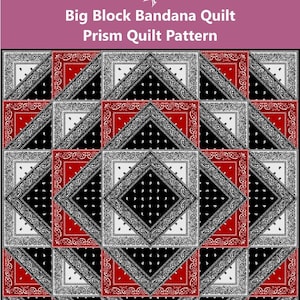 May include: A quilt pattern featuring a geometric design with red, black, and white bandana fabric. The pattern is called "Big Block Bandana Quilt Prism Quilt Pattern".