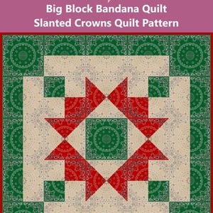 Könnte beinhalten: Ein Quiltmuster mit einem großen Block in der Mitte mit einem roten und weißen Bandana-Druck, umgeben von grünen Bandana-Druckquadraten. Der Titel "Big Block Bandana Quilt Slanted Crowns Quilt Pattern" befindet sich oben im Bild.