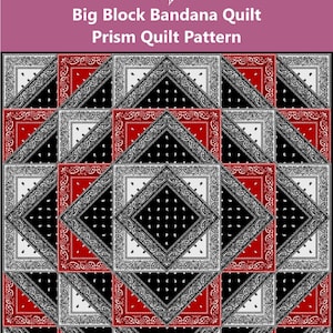 May include: A quilt pattern titled The Red Leaf Studio LLC Big Block Bandana Quilt Prism Quilt Pattern. The design features a geometric arrangement of square bandana fabric blocks in red, black, and white with traditional paisley motifs.