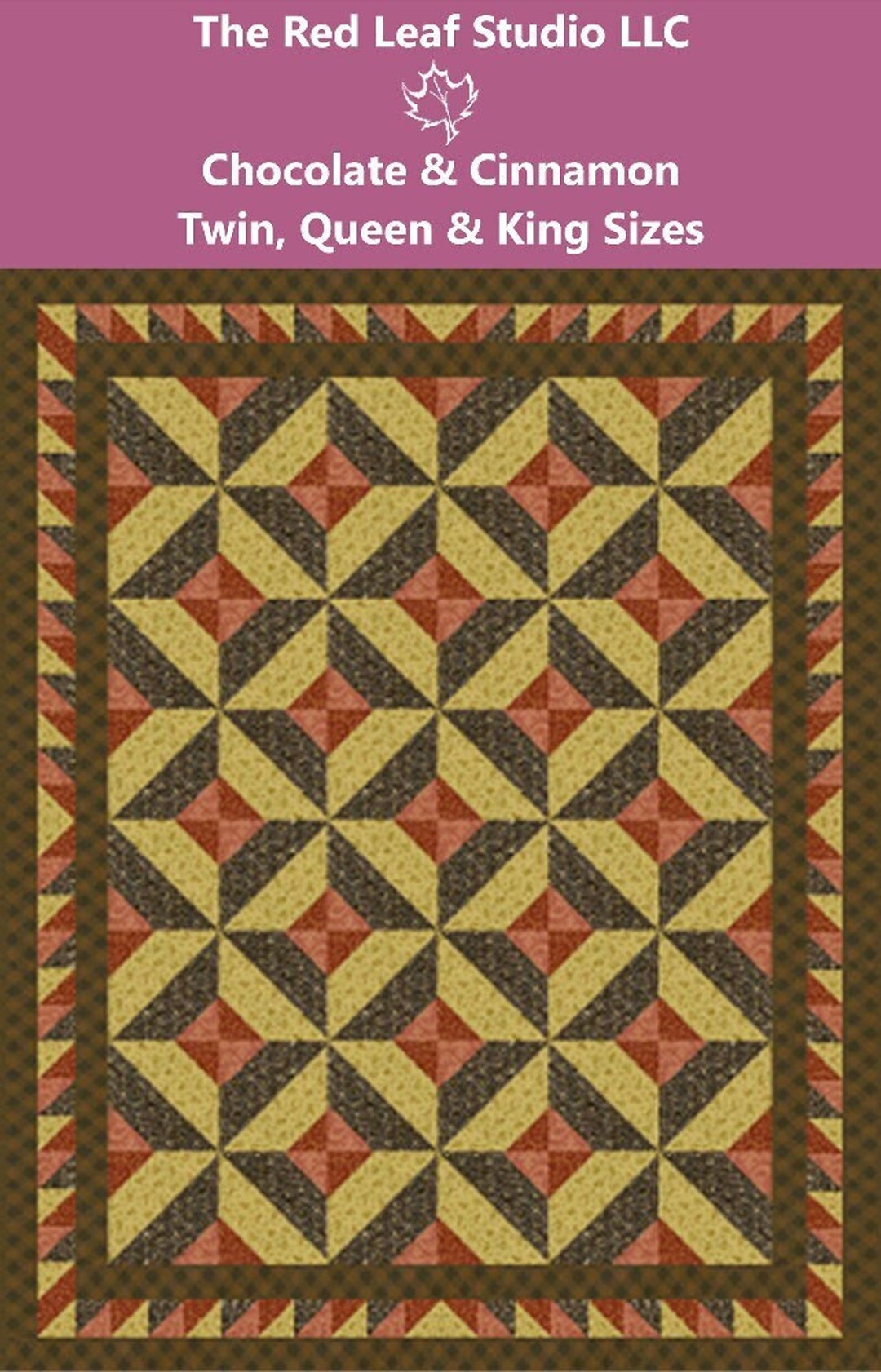 Chocolate & Cinnamon Quilt Pattern Twin, Queen, King Sizes INSTANT