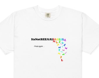 Fred Again.. Graphic Tee, "It'sNotReallllllll" Comfort Colors Shirt