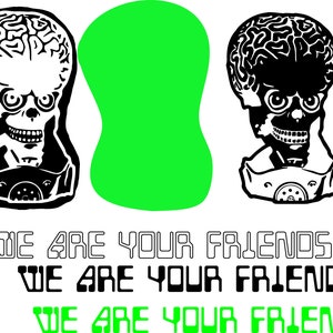May include: Black and white illustration of two alien heads with the text "We are your friends" repeated three times in black, green, and white.