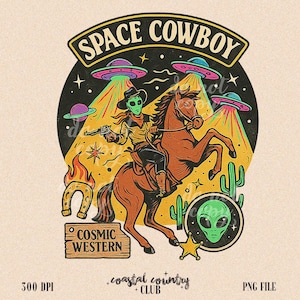 Space Cowboy PNG, Alien Western Sublimation Design, Cosmic Rodeo Png, Trendy Wild West Png, Cowboy Png, Western Collage Png, Trendy Western