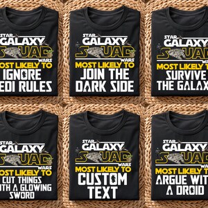 May include: Six black t-shirts with white and yellow text and graphics. Each shirt features the words "Star Galaxy Squad Wars" and a different phrase: "Ignore Jedi Rules", "Join the Dark Side", "Survive the Galaxy", "Cut Things with a Glowing Sword", "Custom Text", and "Argue with a Droid".