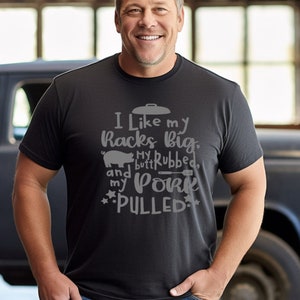 I Like My Racks Big, My Butt Rubbed And My pork Pulled T-Shirt.  BBQ T-Shirt, Barbecue T-Shirt. Handmade Screen Printed T-Shirt.