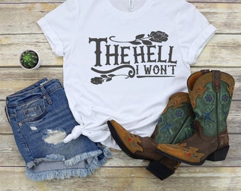 The Hell I Won't T-Shirt: Handmade Western Cowboy Unisex Tee