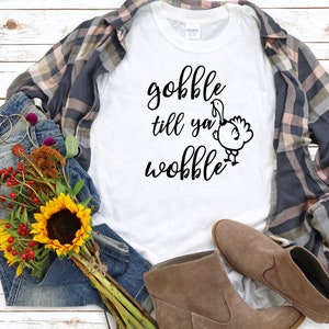 Gobble Till Ya Wobble T-Shirt.  Thanksgiving T-Shirt, Fall T-Shirt. Handmade Screen Printed T-Shirt. Unisex T-Shirt.