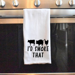 I&#39;d Smoke That Kitchen Towel. Handmade Screen print Towel. Farm House Dish Towel. BBQ Tea Towel.