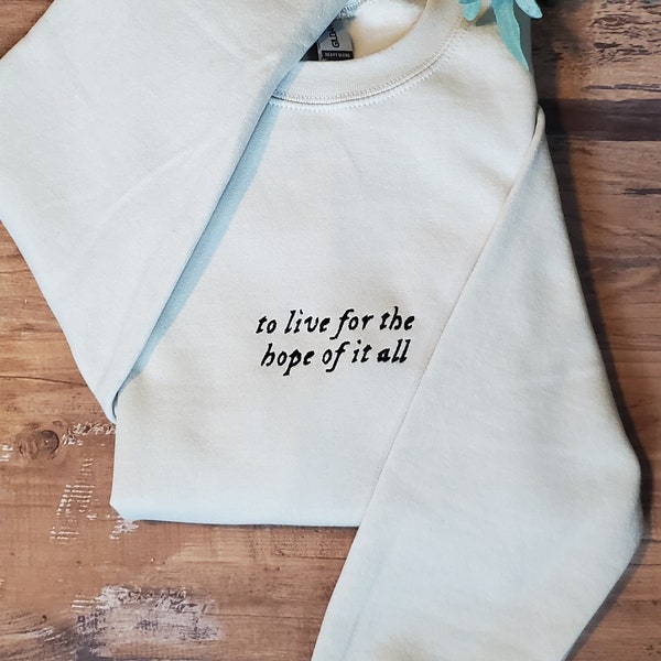 To Live For The Hope Of It All Embroidered Crewneck