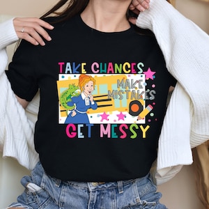 Take Chances Make Mistakes Get Messy T-shirt,  School Bus Shirt, Teacher T-shirt, Field Trip Anyone, Best Teacher Tee, Gift for Teacher