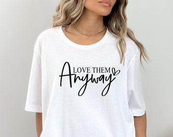 Love Them Anyway Shirt, Faith Shirt, Religious Shirt, Faith T-shirt, Retro Faith Shirt, Tie Dye T-shirt, Jesus Lover, Church Shirt