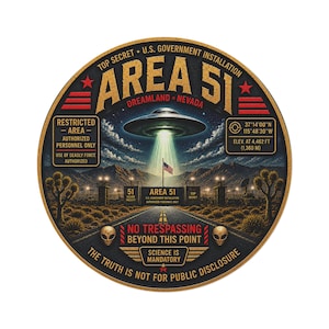 May include: A circular sign featuring a graphic of Area 51 with a flying saucer emitting a light beam over a desert road. Text includes TOP SECRET U.S. GOVERNMENT INSTALLATION, AREA 51, RESTRICTED AREA, NO TRESPASSING BEYOND THIS POINT, and coordinates.