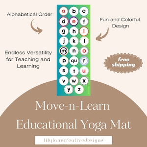 May include: An educational yoga mat with the alphabet in colorful circles. The mat features the text "Move-n-Learn Educational Yoga Mat" and "lilylanecreativedesigns". Arrows point to "Alphabetical Order", "Fun and Colorful Design", and "Endless Versatility for Teaching and Learning".