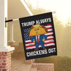 Trump Always Chickens Out Protest Flag, TACO Chicken Flag, Let's Go Taco Garden Flag,Anti-DT Flag, Political Statement Sign, Resistance Gift