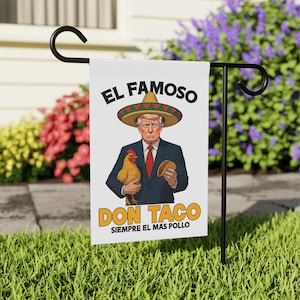 El Famoso Don TACO Flag, TACO Chicken Flag, Let's Go Taco Garden Flag, Trump Always Chickens Out Protest Flag, Anti-DT, Political Statement