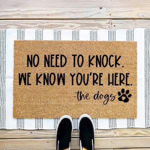 No Need to Knock We Know You&#39;re Here Doormat, Funny Doormat, Dog Doormat, Dog Door Mat, Dog Gift, Dog Lovers Gift, Birthday Gift, Wedding