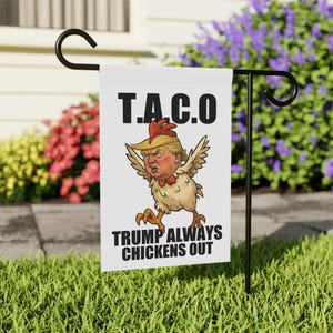 TACO Chicken Flag, Let's Go Taco Garden Flag, Trump Always Chickens Out Protest Sign, Anti-DT Flag, Political Statement Sign,Resistance Gift