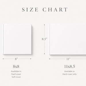 May include: A size chart displaying two white books. The square book measures 8 inches by 8 inches and is available in hard or soft cover. The rectangular book measures 11 inches by 8.5 inches and is available in hard cover only.
